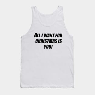 All I want for Christmas is You! Tank Top